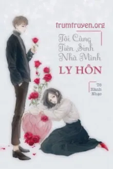 TÔI CÙNG TIÊN SINH NHÀ MÌNH LY HÔN