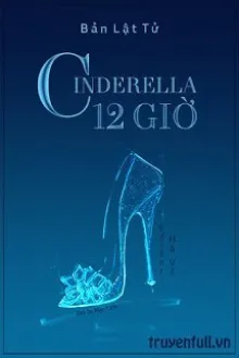 CINDERELLA 12 GIỜ