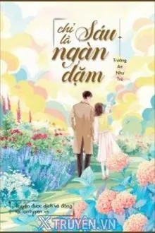 CHỈ LÀ SÁU NGÀN DẶM