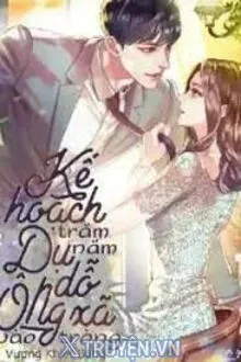 KẾ HOẠCH TRĂM NĂM DỤ DỖ ÔNG XÃ VÀO TRÒNG