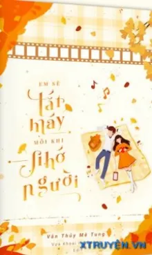 EM SẼ TẮT MÁY KHI NHỚ ĐẾN ANH