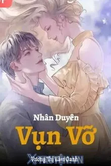 NHÂN DUYÊN VỤN VỠ