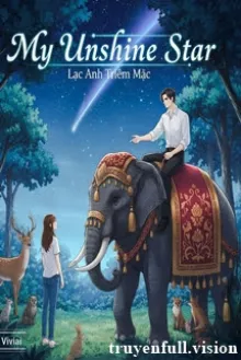 MY UNSHINE STAR - LẠC ANH TRIÊM MẶC