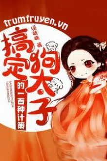 100 LOẠI KẾ SÁCH THU PHỤC CẨU THÁI TỬ