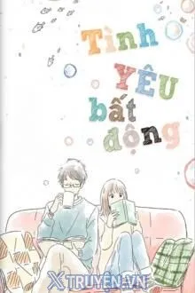 TÌNH YÊU BẤT ĐỘNG