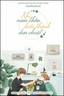 KHI NAM THẦN BIẾN THÀNH DƯA CHUỘT