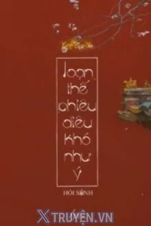 LOẠN THẾ PHIÊU DIÊU KHÓ NHƯ Ý