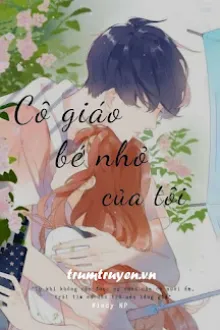 CÔ GIÁO BÉ NHỎ CỦA TÔI