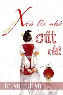XIN LỖI NHÉ, CÚT RỒI!