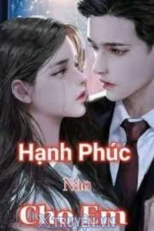 HẠNH PHÚC NÀO CHO EM