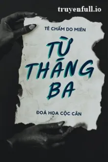 TỪ THÁNG 3 - TÊ CHẨM DO MIÊN
