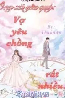 ÔNG XÃ YÊU QUÝ: VỢ YÊU CHỒNG RẤT NHIỀU
