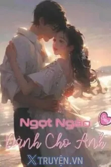 NGỌT NGÀO DÀNH CHO ANH