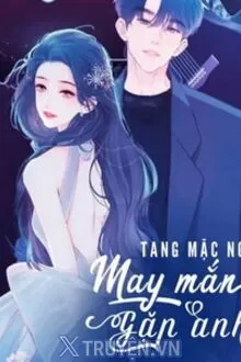 MAY MẮN GẶP ANH