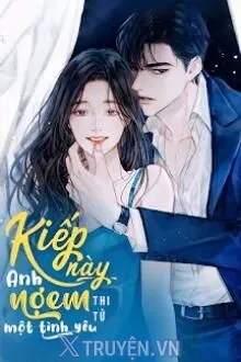 KIẾP NÀY ANH NỢ EM MỘT TÌNH YÊU
