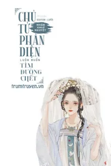 CHỦ TỬ PHẢN DIỆN LUÔN MUỐN TÌM ĐƯỜNG CHẾT