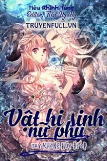 VẬT HI SINH NỮ PHỤ: TAY KHÔNG HUỶ DI CP