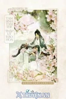 TAM SINH TAM THẾ - THẬP LÝ ĐÀO HOA