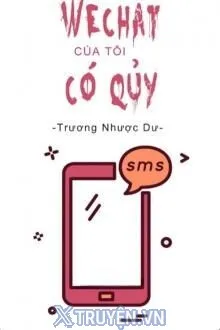 WECHAT CỦA TÔI CÓ QUỶ