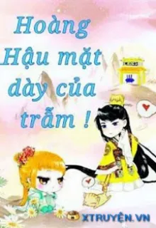 HOÀNG HẬU MẶT DÀY CỦA TRẪM!