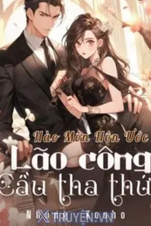 HÀO MÔN HÔN ƯỚC: LÃO CÔNG CẦU THA THỨ