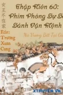 THẬP NIÊN 60 PHIM PHÓNG SỰ SO SÁNH VẬN MỆNH