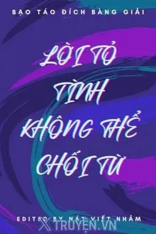 ​LỜI TỎ TÌNH KHÔNG THỂ CHỐI TỪ