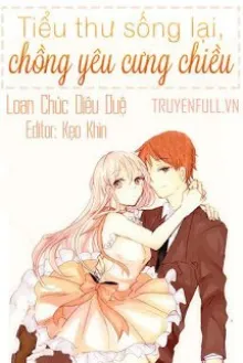 TIỂU THƯ SỐNG LẠI, CHỒNG YÊU CƯNG CHIỀU