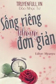 SỐNG RIÊNG KHÔNG ĐƠN GIẢN