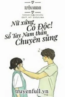 NỮ XỨNG CÓ ĐỘC! SỔ TAY NAM THẦN CHUYÊN SỦNG