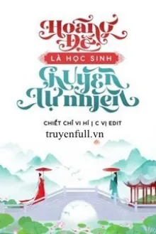 HOÀNG ĐẾ LÀ HỌC SINH CHUYÊN TỰ NHIÊN