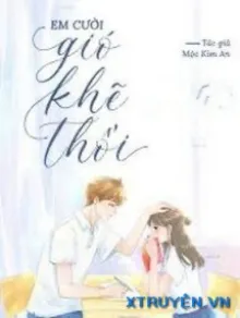 EM CƯỜI GIÓ KHẼ THỔI