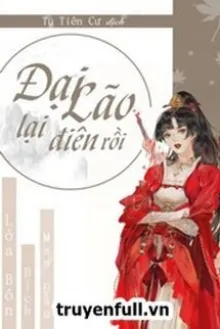 [XUYÊN NHANH] ĐẠI LÃO LẠI ĐIÊN RỒI