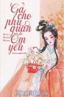 SAU KHI GẢ CHO PHU QUÂN ỐM YẾU
