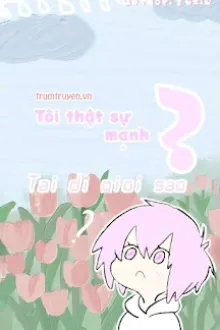 TÔI THẬT SỰ RẤT MẠNH TẠI DỊ GIỚI SAO?