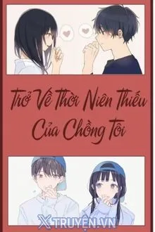 TRỞ VỀ THỜI NIÊN THIẾU CỦA CHỒNG TÔI