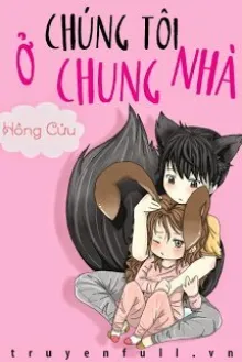 CHÚNG TÔI Ở CHUNG NHÀ
