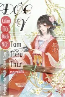 CẨM TÚ ĐÍCH NỮ: ĐỘC Y TAM TIỂU THƯ