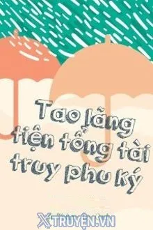 TAO LÃNG TIỆN TỔNG TÀI TRUY PHU KÝ