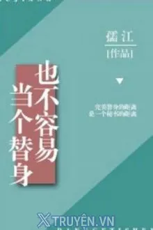 LÀM NGƯỜI THAY THẾ CŨNG KHÔNG DỄ
