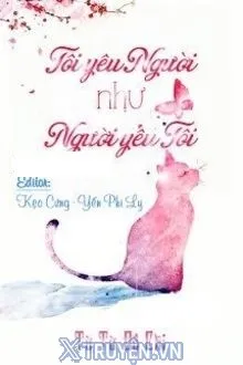 TÔI YÊU NGƯỜI NHƯ NGƯỜI YÊU TÔI
