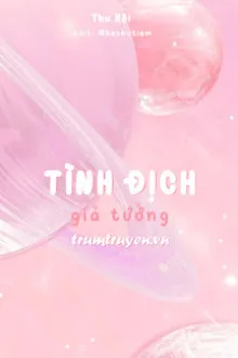 TÌNH ĐỊCH GIẢ TƯỞNG