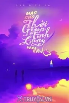MẶC CHO THỜI GIAN TĨNH LẶNG NHƯ BIỂN