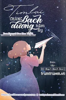 TÌM LẠI CHÀNG BẠCH DƯƠNG NĂM ẤY