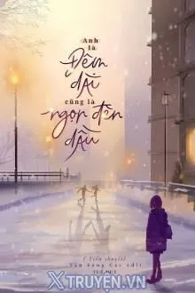 ANH LÀ ĐÊM DÀI, CŨNG LÀ NGỌN ĐÈN DẦU