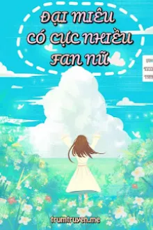 ĐẠI MIÊU CÓ CỰC NHIỀU FAN NỮ