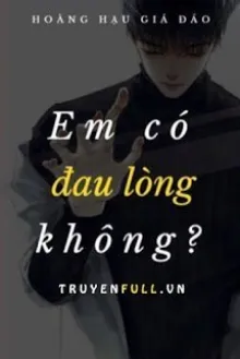 EM CÓ ĐAU LÒNG KHÔNG?