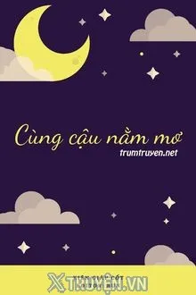 CÙNG CẬU NẰM MƠ