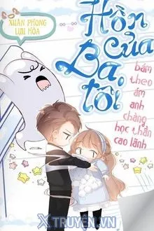 HỒN CỦA BA TÔI BÁM THEO ANH CHÀNG HỌC THẦN CAO LÃNH