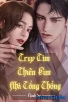 TRUY TÌM THIÊN KIM NHÀ TỔNG THỐNG